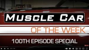 Muscle Car Of The Week 100th Episode Special Presentation Video
