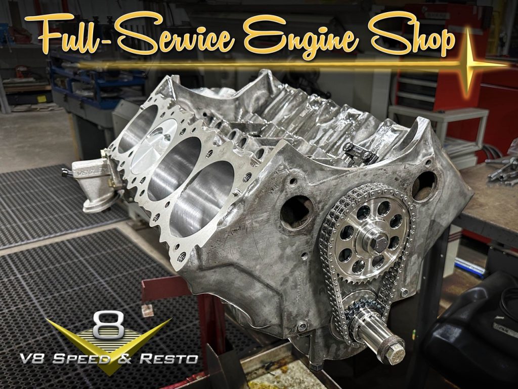 Original, Custom, and High Performance Engines built at V8 Speed and Resto Engine Machine Shop